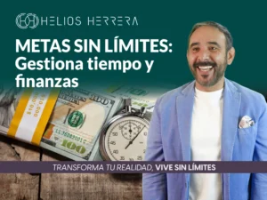 Metas sin límites Gestiona tiempo y finanzas - Helios Herrera