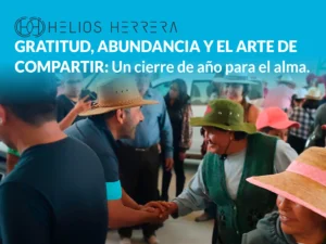 GRATITUD, ABUNDANCIA Y EL ARTE DE COMPARTIR UN CIERRE DE AÑO PARA EL ALMA - Helios Herrera