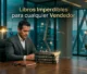 5 Libros Imprescindibles que Todo Vendedor de Éxito Debe Leer - Helios Herrera